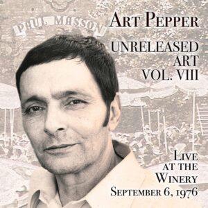 Unreleased Art Vol. VIII: Live At The Winery, September 6, 1976 - Art Pepper