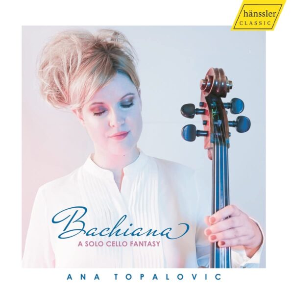 Bachiana: A Solo Cello Fantasy - Ana Topalovic