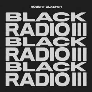 Black Radio III (Vinyl) - Robert Glasper