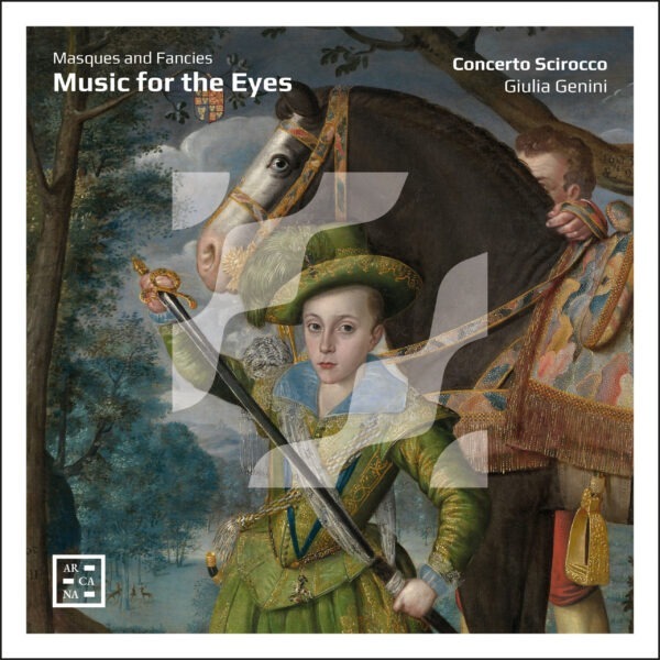 Music for the Eyes: Masques and Fancies - Concerto Scirocco