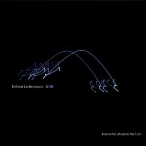 Helmut Lachenmann: NUN - Ensemble Modern