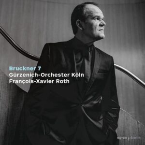 Bruckner: Symphony No. 7 - François-Xavier Roth