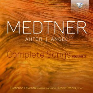 Medtner: Angel, Complete Songs, Vol. 3 - Ekaterina Levental