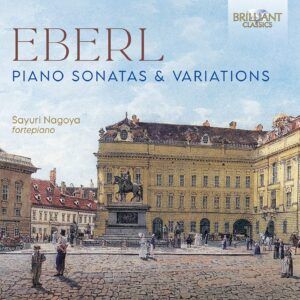 Anton Eberl: Piano Sonatas & Variations - Sayuri Nagoya