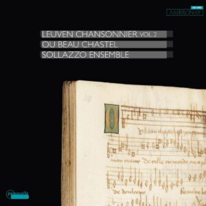 Leuven Chansonnier Vol.2: Ou Beau Chastel - Sollazzo Ensemble