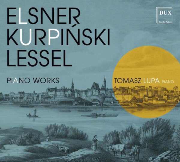 Elsner / Kurpinski / Lessel: Piano Works - Tomasz Lupa