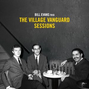 The Village Vanguard Sessions - Bill Evans Trio