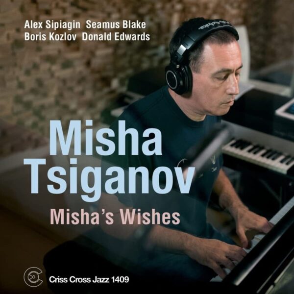 Misha's Wishes - Misha Tsiganov Quintet