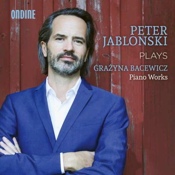 Grazyna Bacewicz: Piano Works - Peter Jablonski