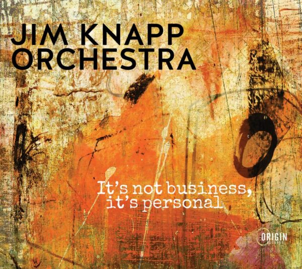 It's Not Business, It's Personal - Jim Knapp Orchestra
