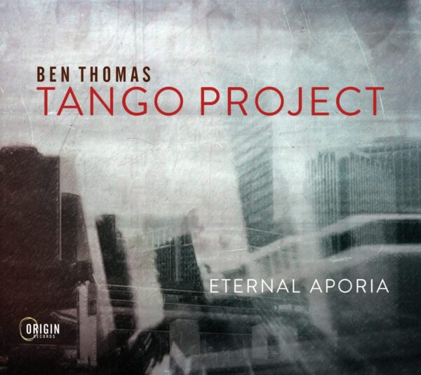 Eternal Aporia - Ben Thomas Tango Project