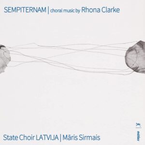 Rhona Clarke: Sempiternam, Choral Music - State Choir Latvija