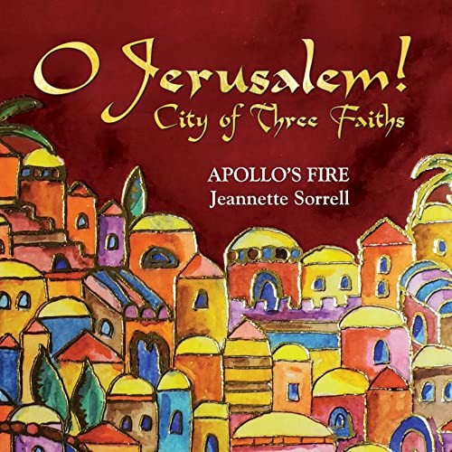 O Jerusalem! City Of Three Faiths - Apollo's Fire