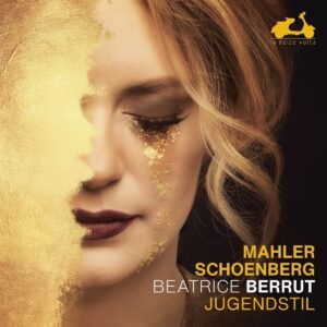 Mahler & Schoenberg: Jugendstil - Beatrice Berrut