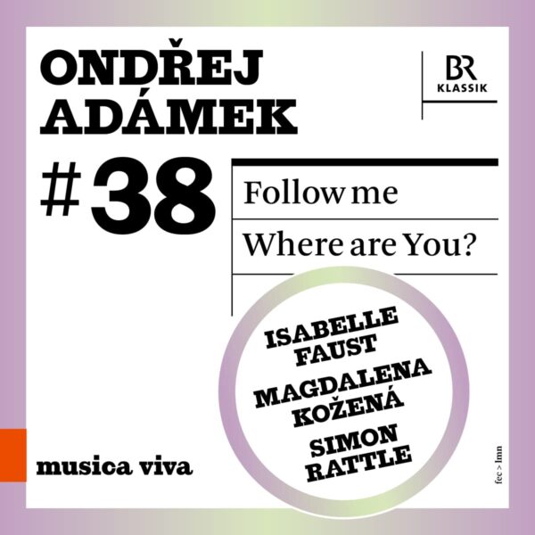 Ondrej Adamek: Violin Concerto 'Follow Me', Where Are You? - Isabelle Faust