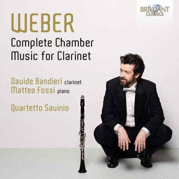 Weber: Complete Chamber Music For Clarinet - Davide Bandieri