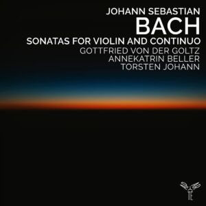 Bach: Sonatas For Violin And Continuo - Gottfried Von Der Goltz