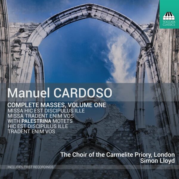 Manuel Cardoso: Complete Masses Vol.1 - The Choir Of The Carmelite Priory