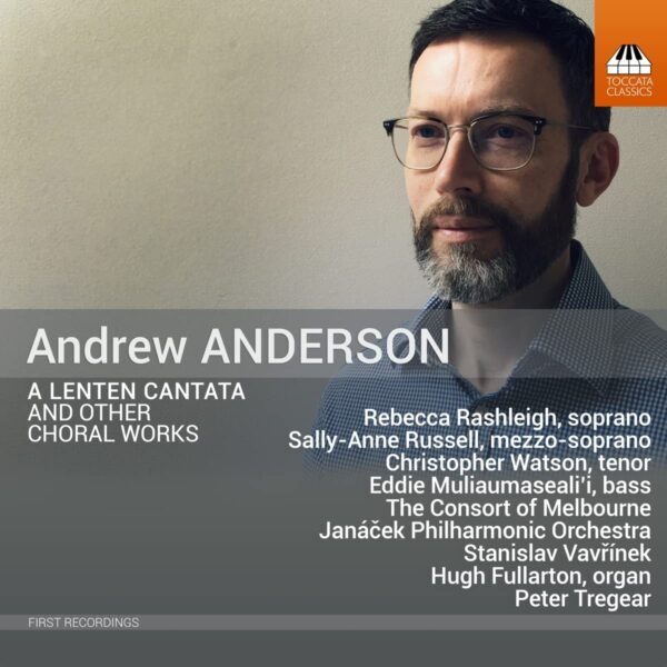 Andrew Anderson: A Lenten Cantata And Other Choral Works