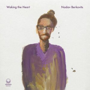 Waking The Heart - Nadav Berkovits