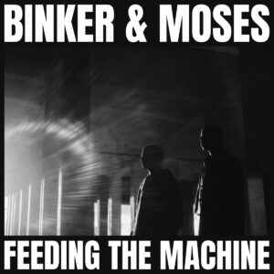 Feeding The Machine (Vinyl) - Binker And Moses