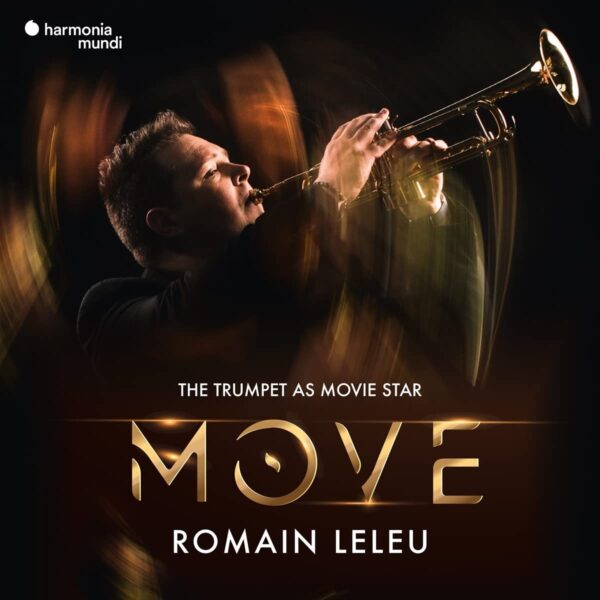 Move, The Trumpet As Movie Star - Romain Leleu