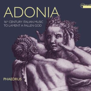 Adonia, 16th Century Italian Music To Lament A Fallen God - Phaedrus
