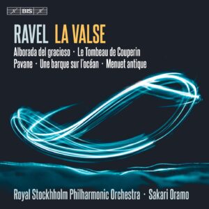 Maurice Ravel: La Valse And Other Works - Sakari Oramo