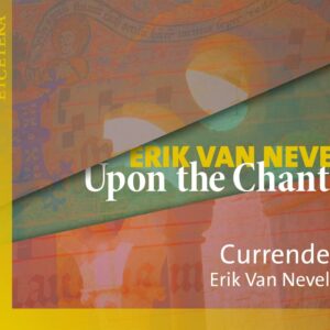 Erik Van Nevel: Upon The Chant - Currende