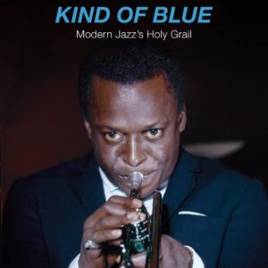 The Making Of Kind Of Blue - Miles Davis