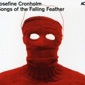 Songs Of The Falling Feather - Josefine Cronholm