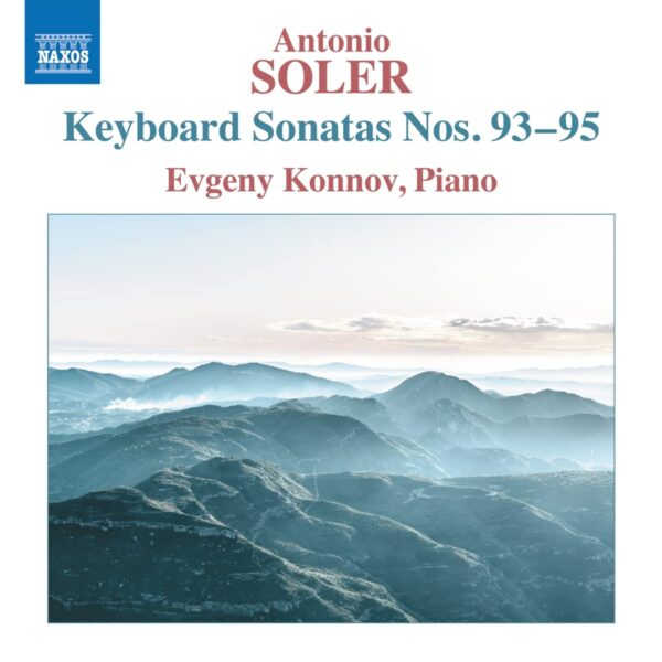 Antonio Soler: Keyboard Sonatas Nos. 93-95 - Evgeny Konnov