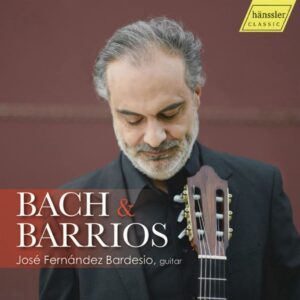 Johann Sebastian Bach - Agustin Barios: Bach & Barrios - Jose Fernandez Bardesio