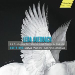 Lera Auerbach: 24 Preludes For Violin And Piano & Oskolki - Avita Duo