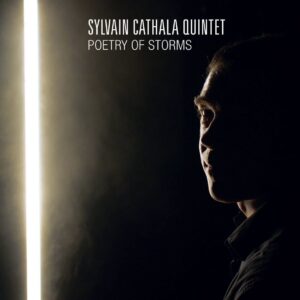 Poetry Of Storms - Sylvain Cathala Quintet