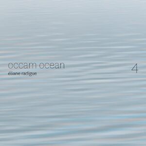 Eliane Radigue: Occam Ocean Vol. 4 - Bertrand Gauguet