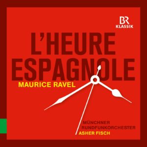 Ravel: L'heure espagnole / Chabrier: Espana - Münchner Rundfunkorchester