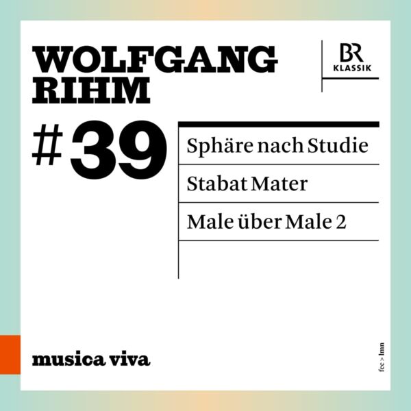 Wolfgang Rihm: Sphare Nach Studie, Stabat Mater, Male Uber Male - Christian Gerhaher