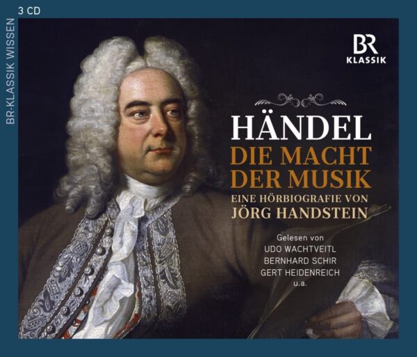 Handel: Die Macht der Musik - Eine Hörbiografie von Jörg Handstein