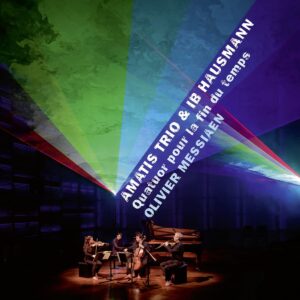 Messiaen: Quatuor Pour La Fin Du Temps - Amatis Trio & Ib Hausmann