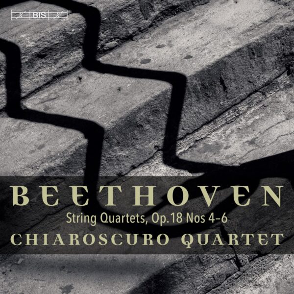Beethoven: String Quartets, Op. 18 Nos. 4-6 - Chiaroscuro Quartet