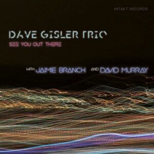 See You Out There - Dave Gisler Trio