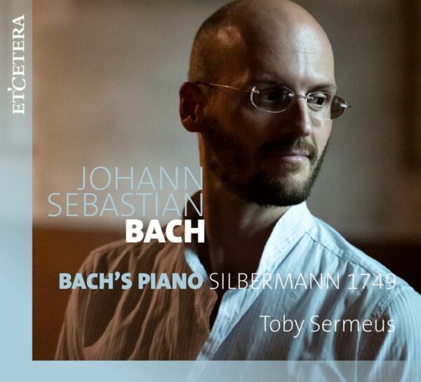 Bach's Piano: Silbermann 1749 - Toby Sermeus