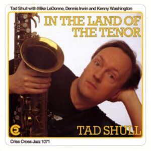 In The Land Of The Tenor - Tad Shull Quartet