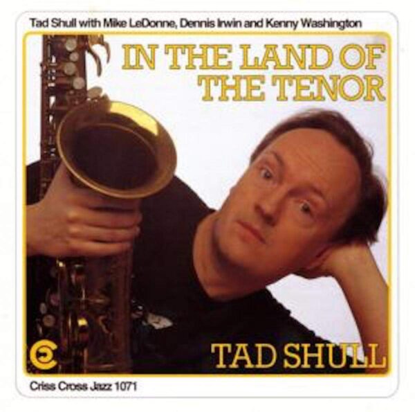 In The Land Of The Tenor - Tad Shull Quartet