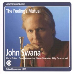 The Feeling's Mutual - John Swana Quintet