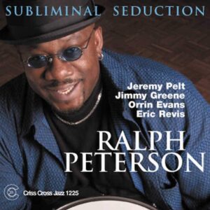 Subliminal Seduction - Ralph Peterson Quintet