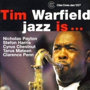 Jazz Is.. - Tim Warfield Sextet
