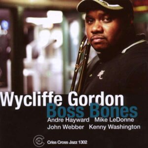 Boss Bones - Wycliffe Gordon Quintet