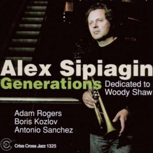 Generations: Dedicated To Woody Shaw - Alex Sipiagin